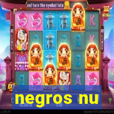 negros nu